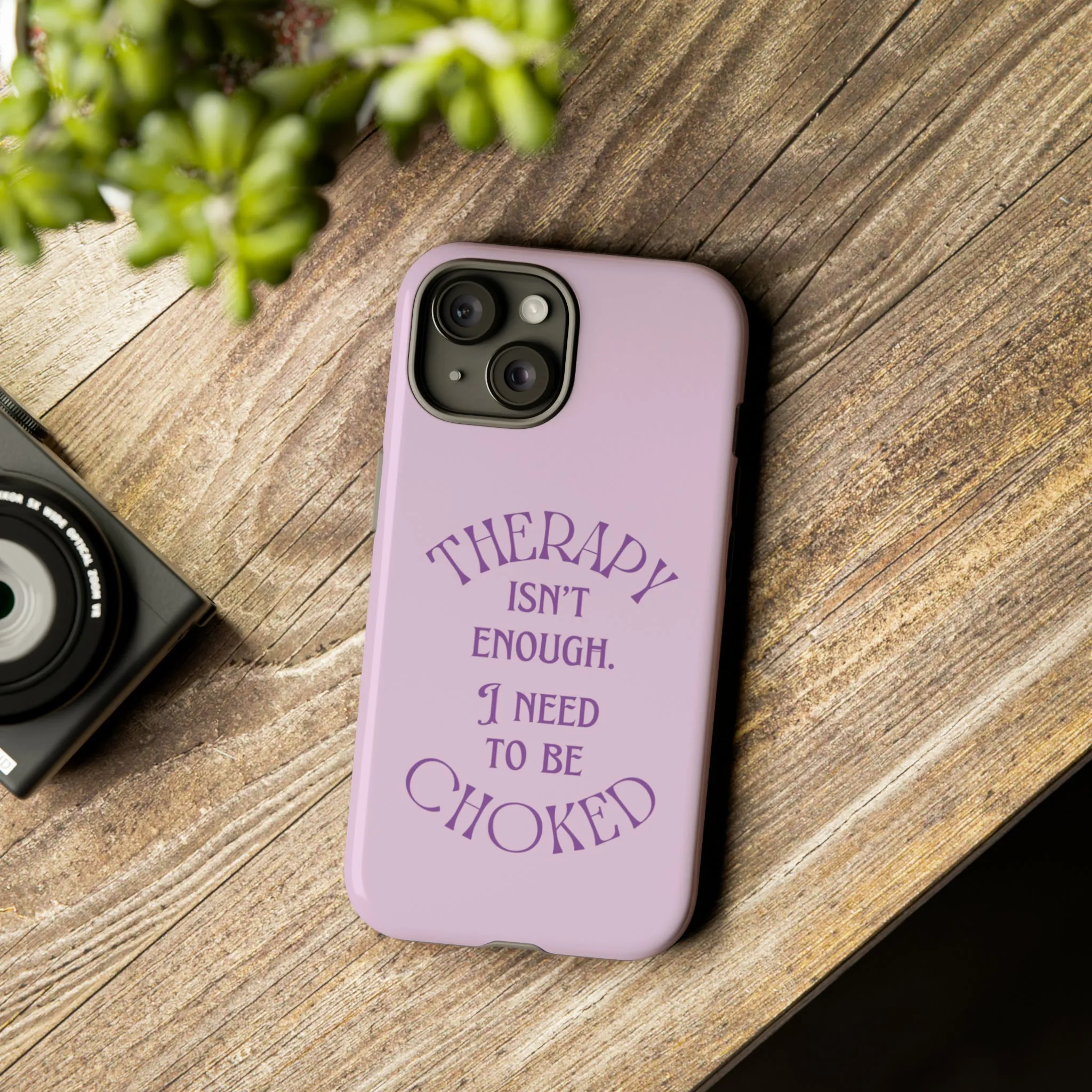 Therapy Isn't Enough I Need to Be Choked - Lilac Phone Case