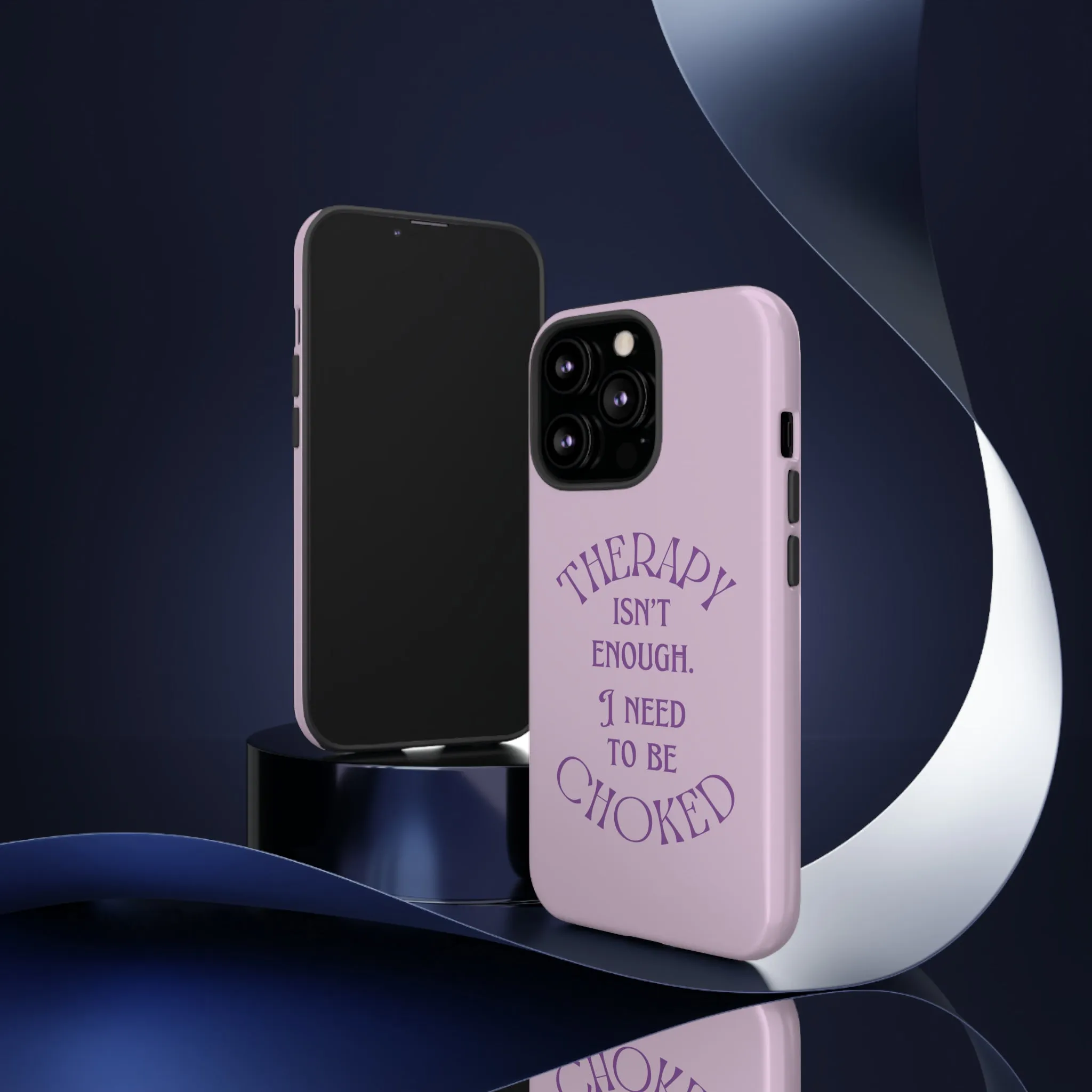 Therapy Isn't Enough I Need to Be Choked - Lilac Phone Case