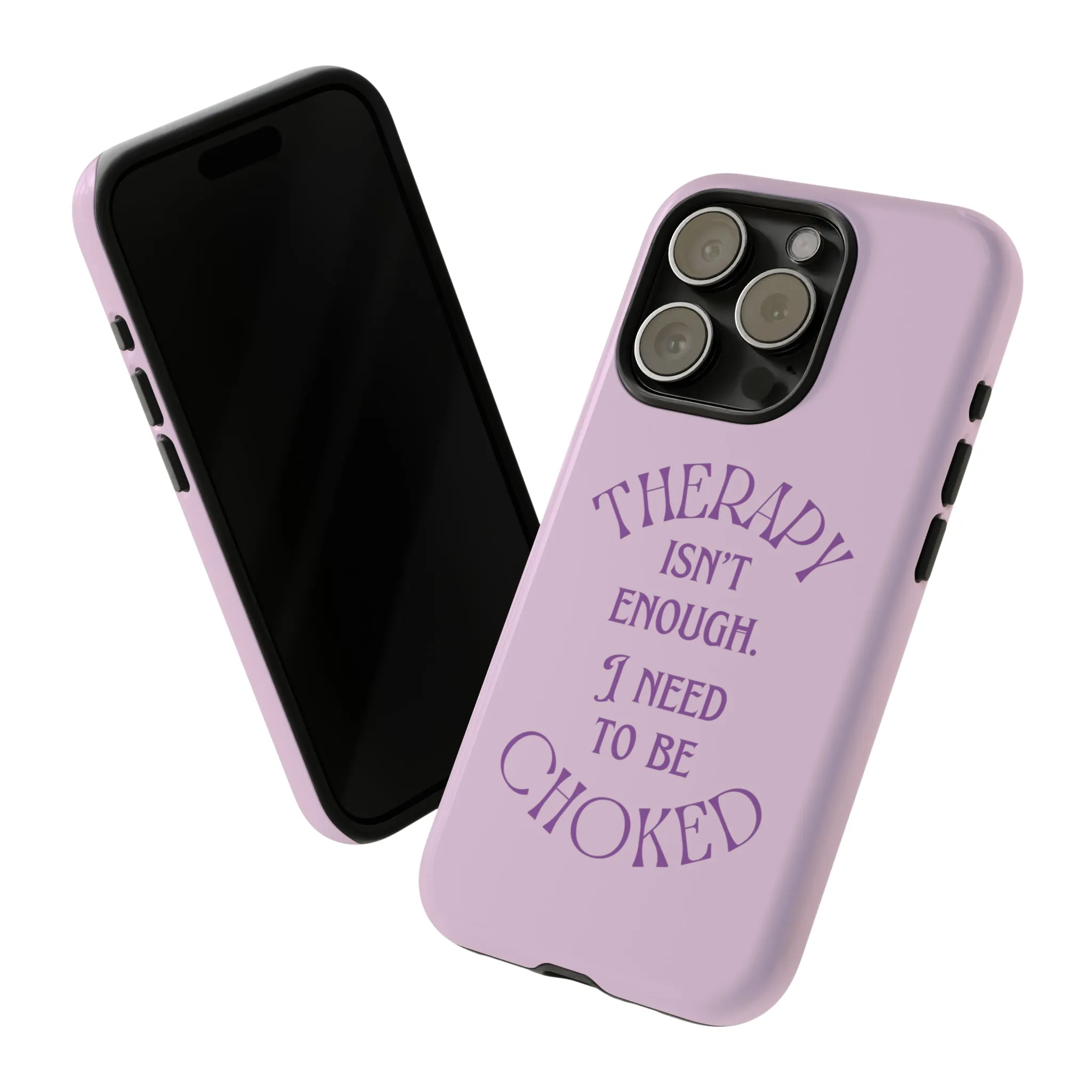 Therapy Isn't Enough I Need to Be Choked - Lilac Phone Case