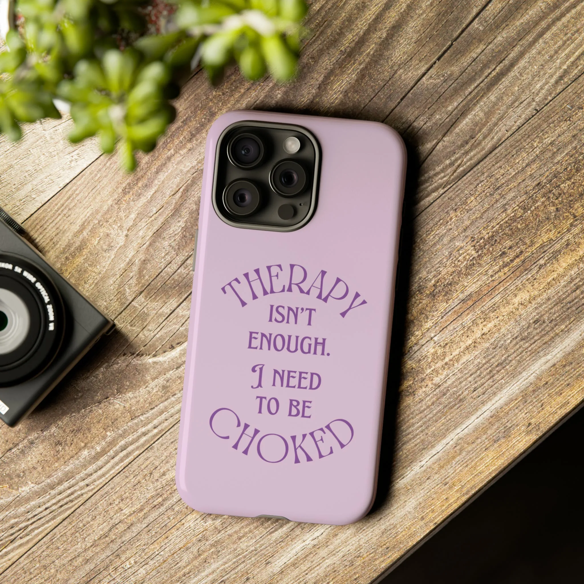 Therapy Isn't Enough I Need to Be Choked - Lilac Phone Case