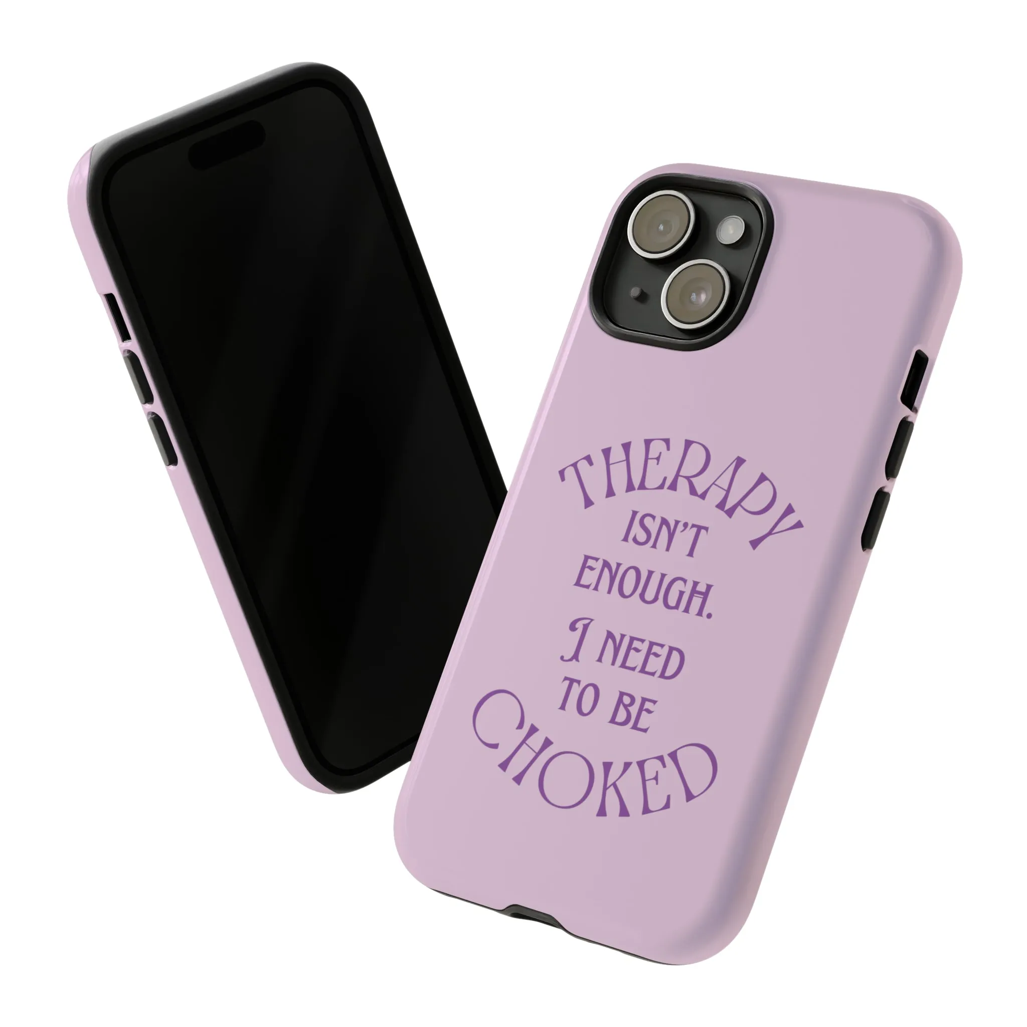 Therapy Isn't Enough I Need to Be Choked - Lilac Phone Case