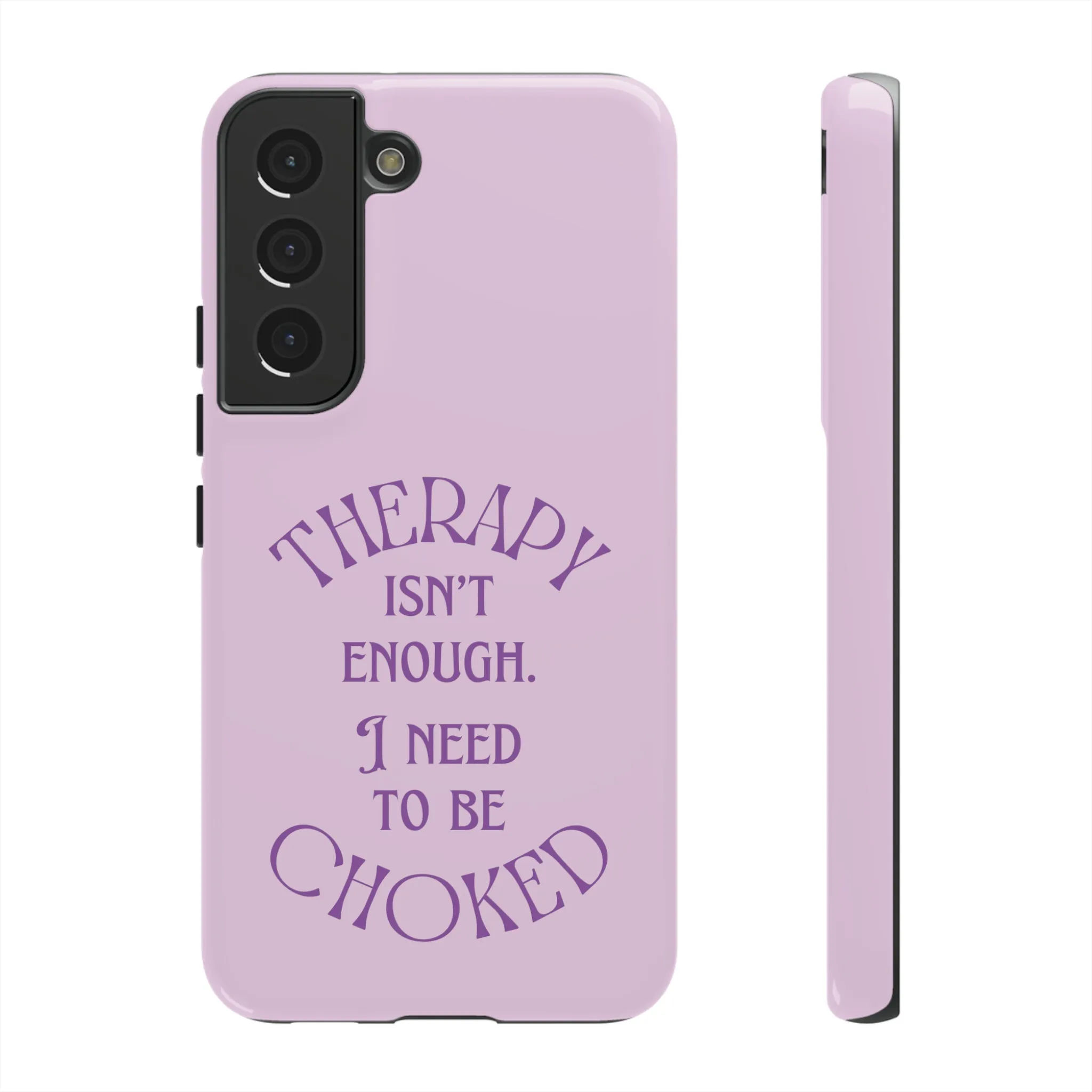 Therapy Isn't Enough I Need to Be Choked - Lilac Phone Case