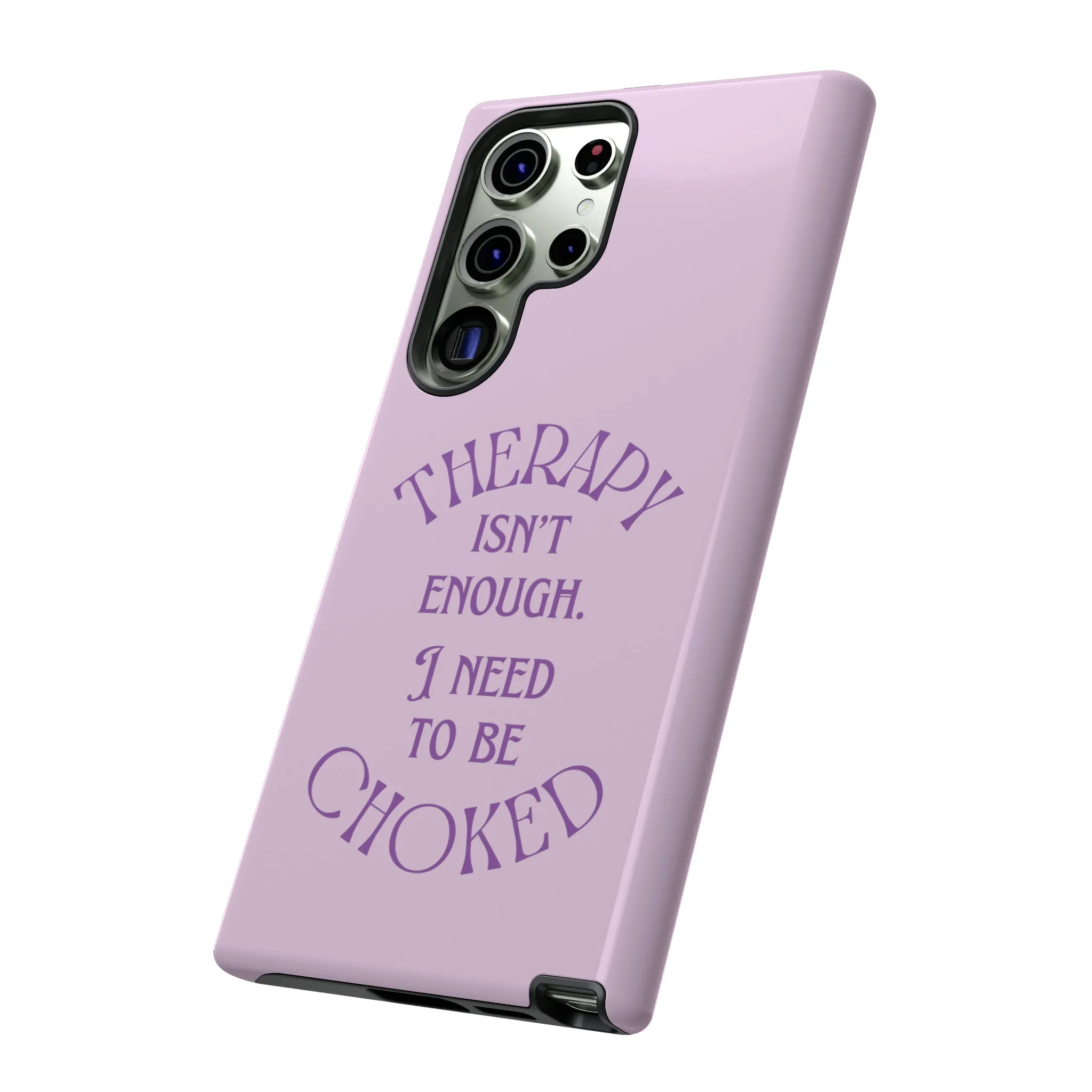 Therapy Isn't Enough I Need to Be Choked - Lilac Phone Case