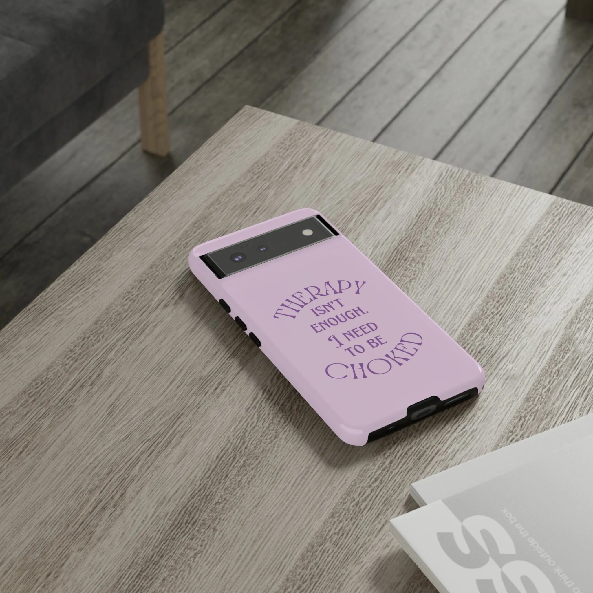 Therapy Isn't Enough I Need to Be Choked - Lilac Phone Case