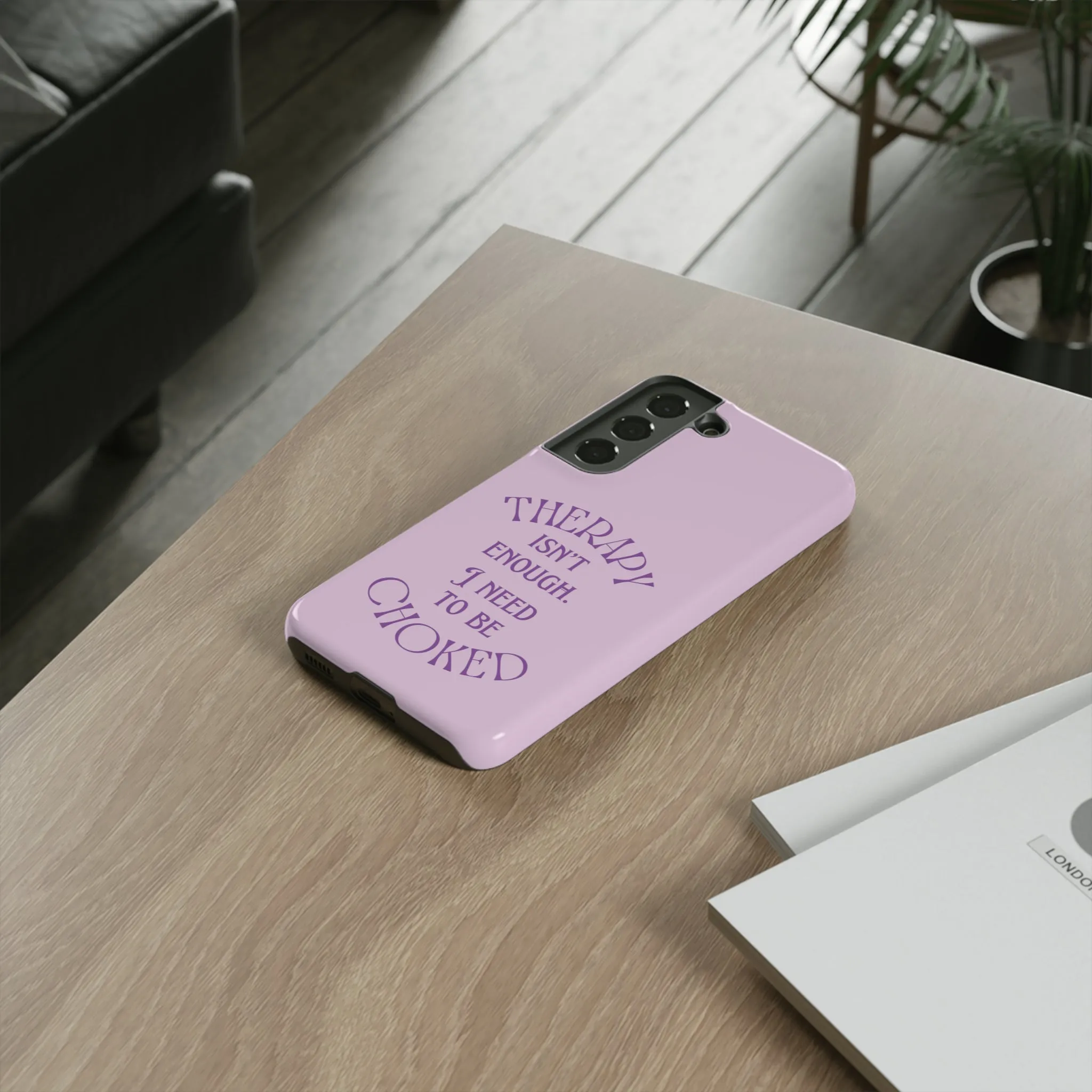 Therapy Isn't Enough I Need to Be Choked - Lilac Phone Case